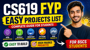 CS619 Complete Series &ndash; Easy FYP Projects List & Complete Guidance for Students